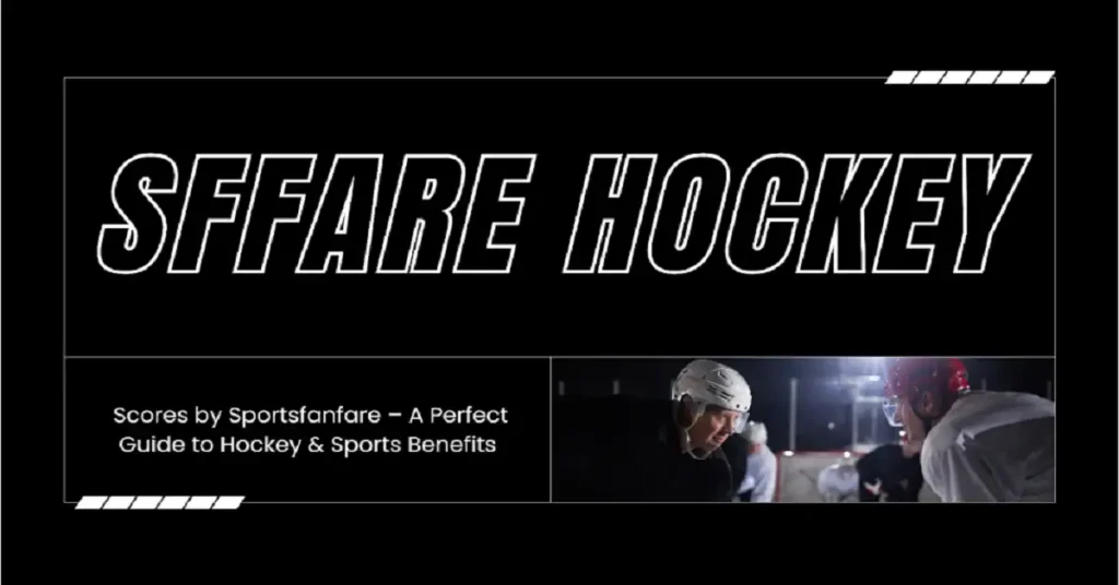 sffarehockey scores by sportsfanfare